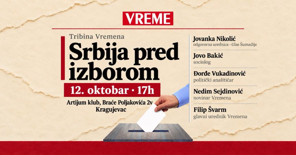 Tribina „Vremena“ – Srbija pred izborom u ponedeljak u Kragujevcu Tribina vreme